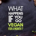 7 Things That Happen If You Go Vegan for a Month