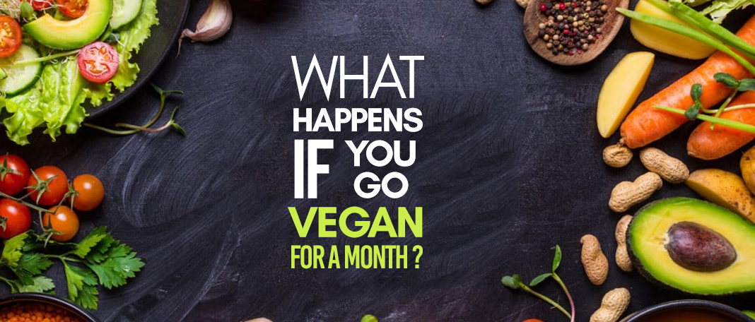 7 Things That Happen If You Go Vegan for a Month